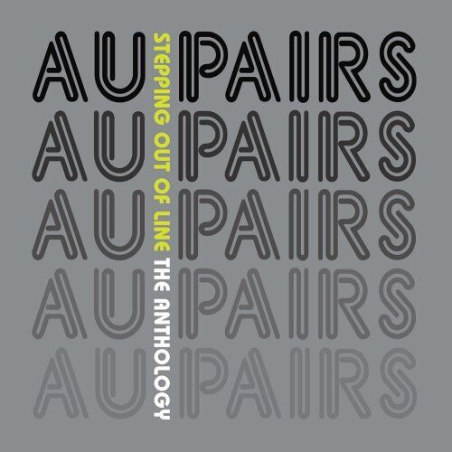 Au Pairs / Stepping Out Of Line: The Anthology