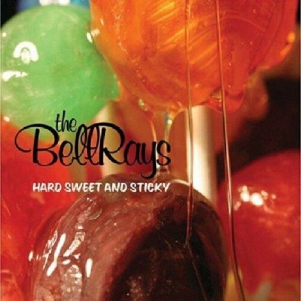 Bellrays / Hard Sweet And Sticky