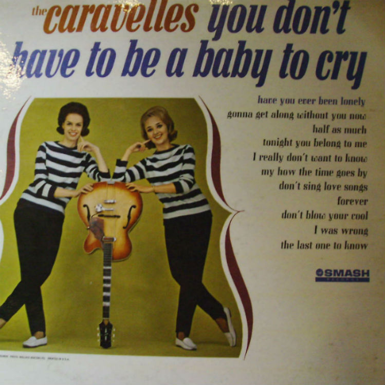 Caravelles / You Don't Have To Be A Baby To Cry