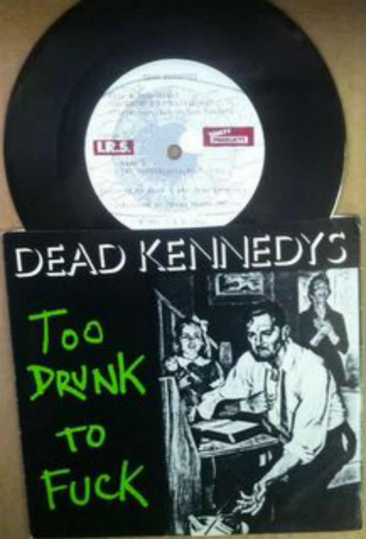 Dead Kennedys / Too Drunk To Fuck