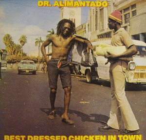 Dr alimantado best dressed chicken in town