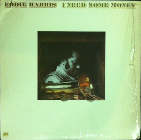 Eddie Harris / I Need Some Money