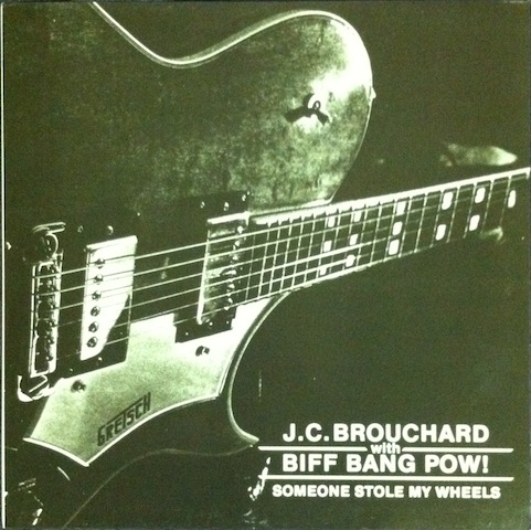 J.C. Brouchard With Biff Bang Pow! / Someone Stole My Wheels