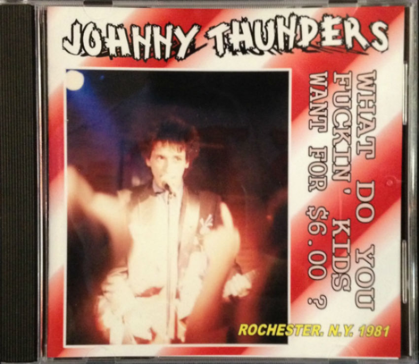 Johnny Thunders / What Do You Fuckin' Kids Want For $6.00?