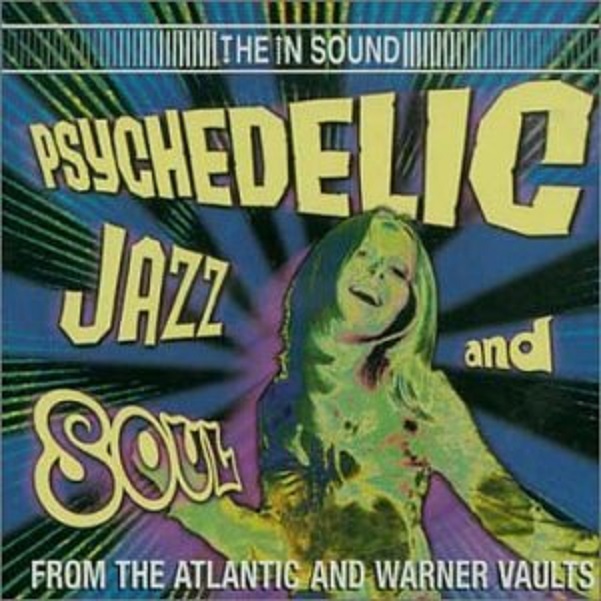 Psychedelic Jazz and Soul / From the Atlantic and Warner Vaults