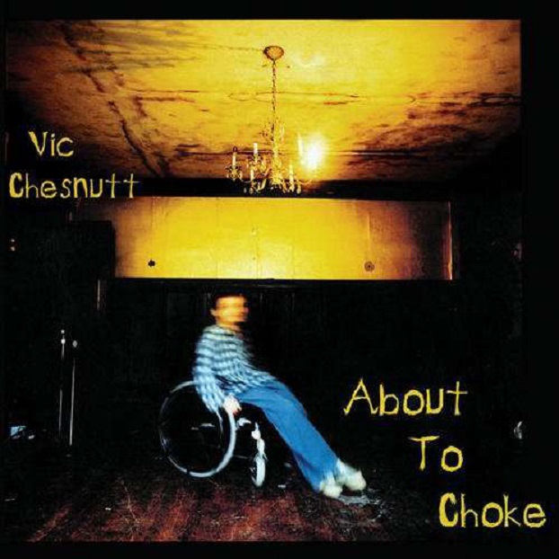 Vic Chesnutt / About To Choke