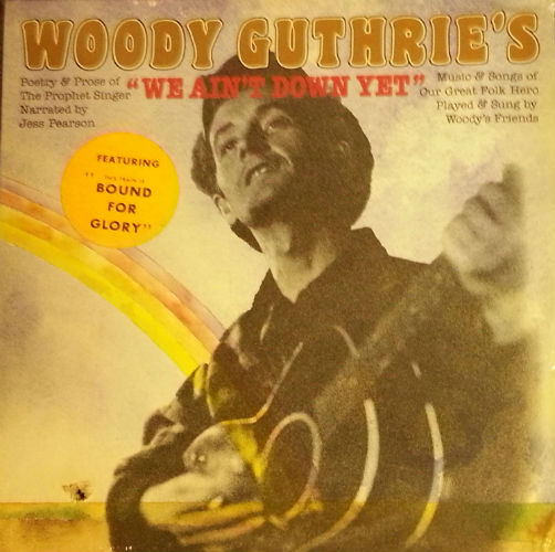 Woody Guthrie / We Ain't Down Yet